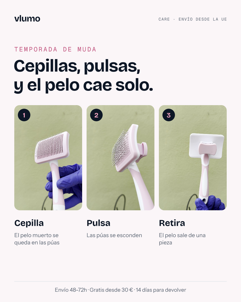 Cómo se usa Vlumo Care en 3 pasos: cepilla, pulsa y retira el pelo de una pieza