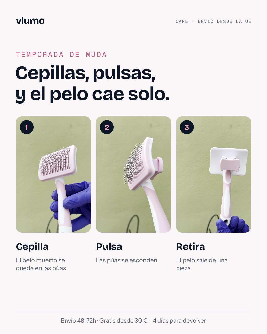 Cómo se usa Vlumo Care en 3 pasos: cepilla, pulsa y retira el pelo de una pieza